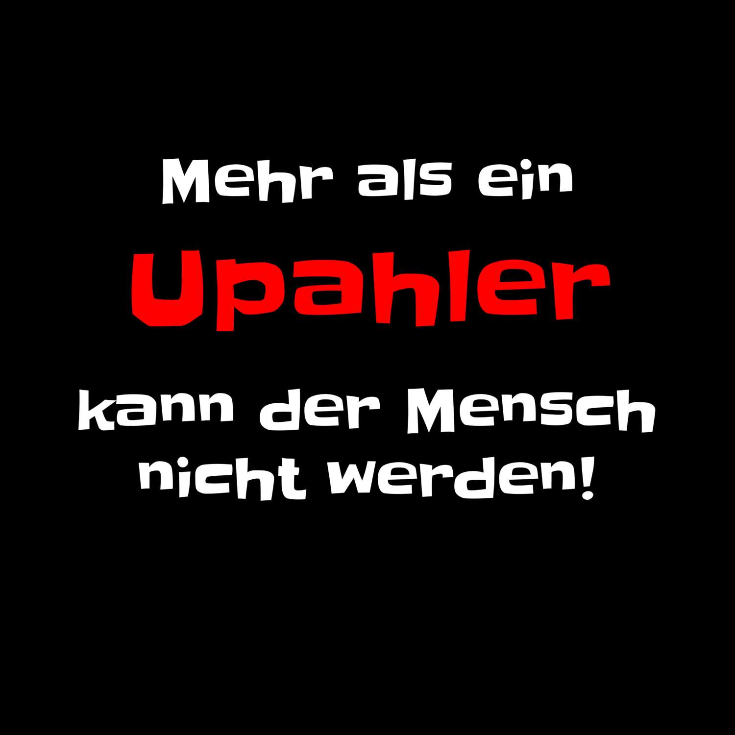 Upahl T-Shirt »Mehr als ein«