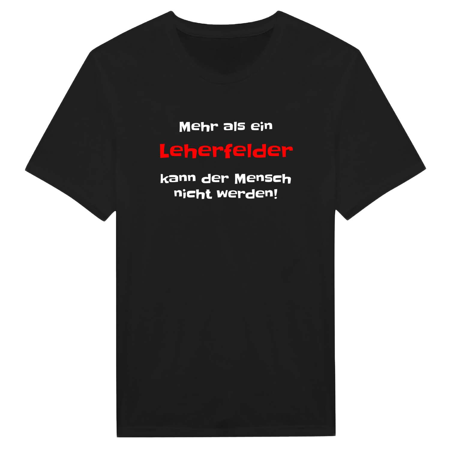 T-Shirt »Mehr als ein« für den Ort »Leherfeld«