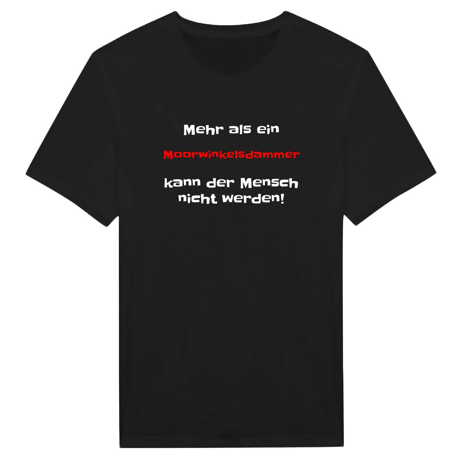 T-Shirt »Mehr als ein« für den Ort »Moorwinkelsdamm«