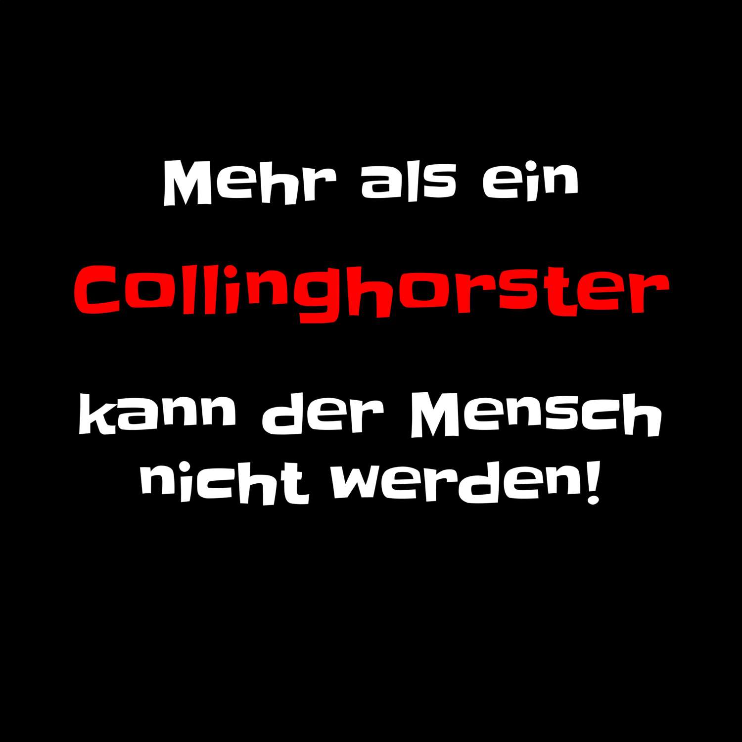 T-Shirt »Mehr als ein« für den Ort »Collinghorst«