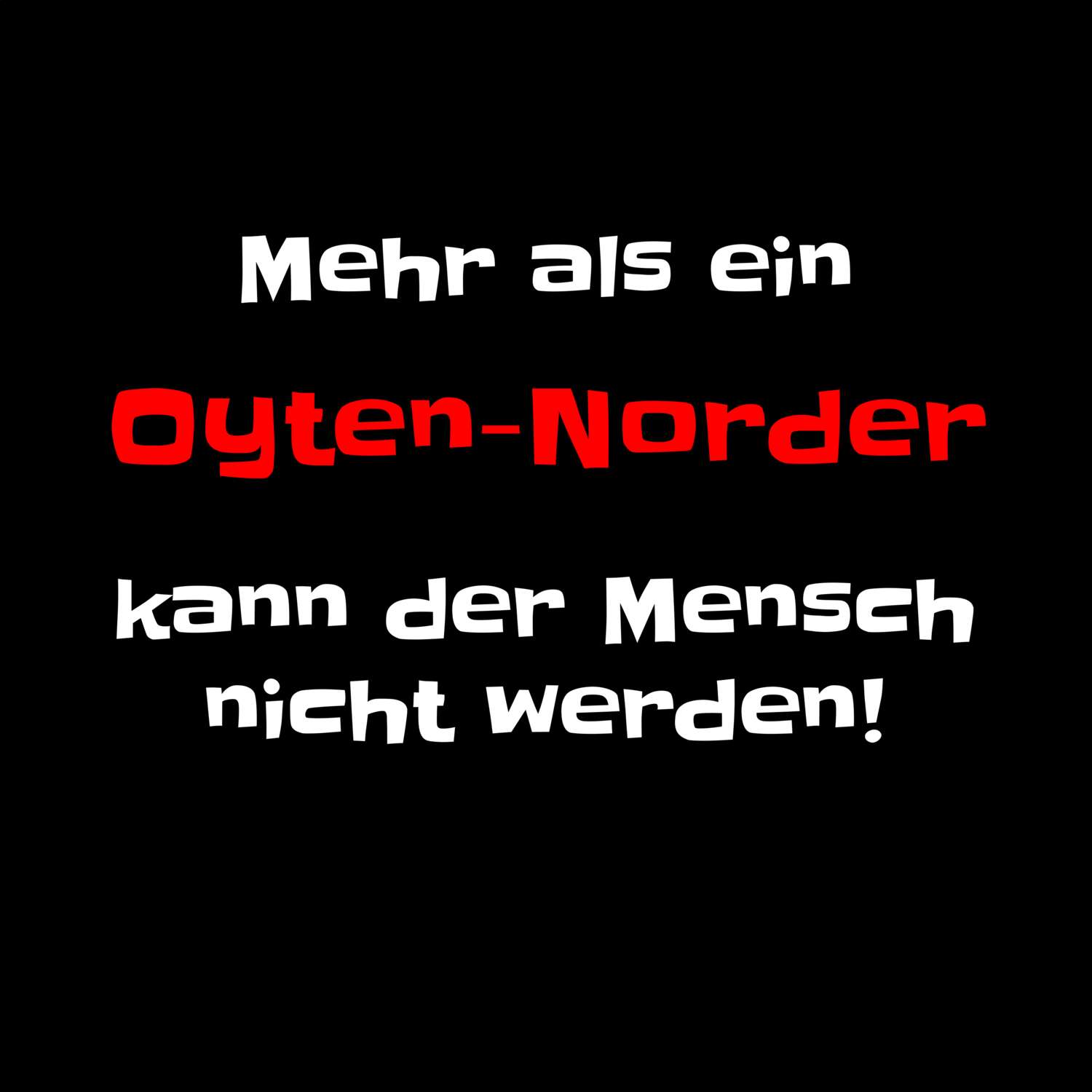 T-Shirt »Mehr als ein« für den Ort »Oyten-Nord«