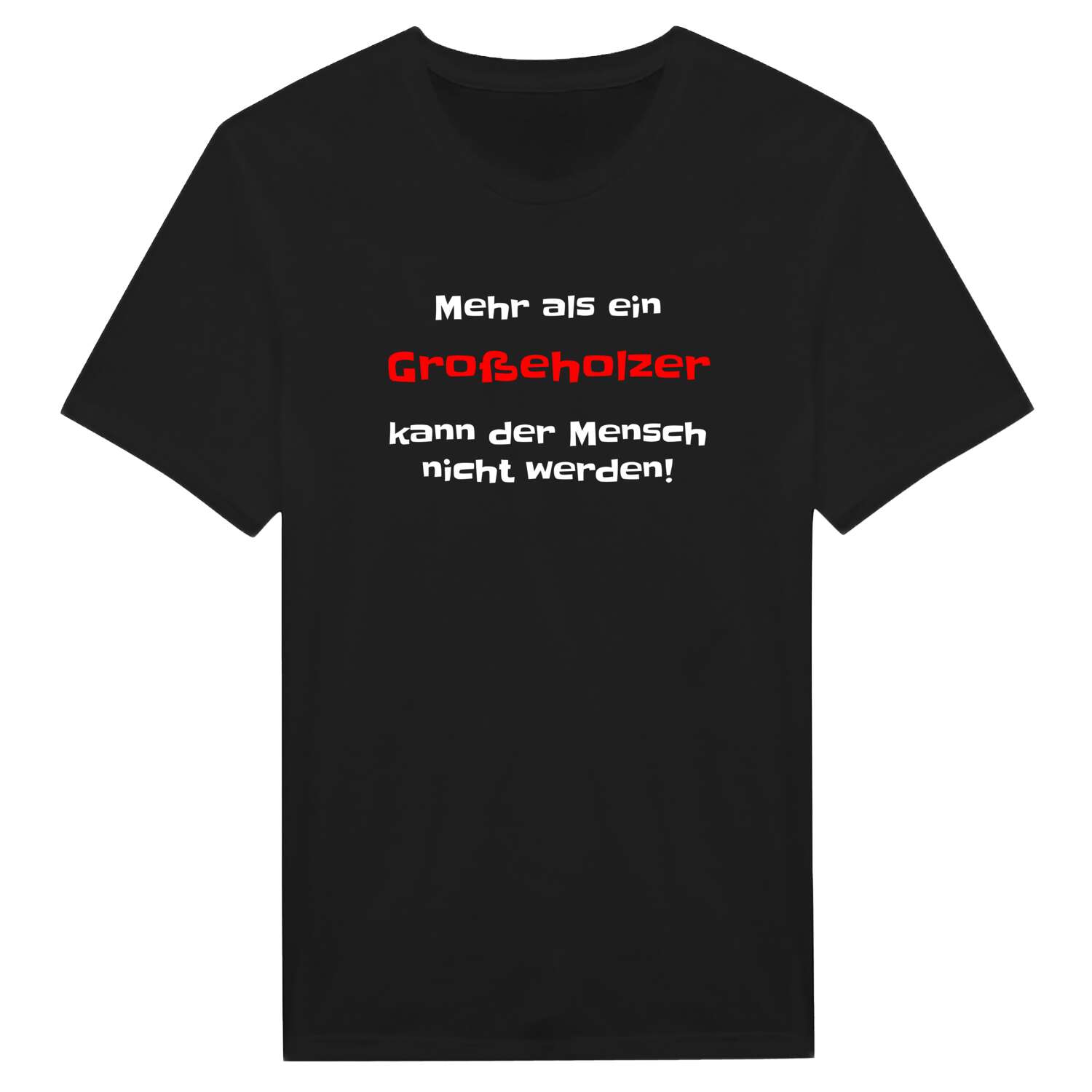 T-Shirt »Mehr als ein« für den Ort »Großeholz«