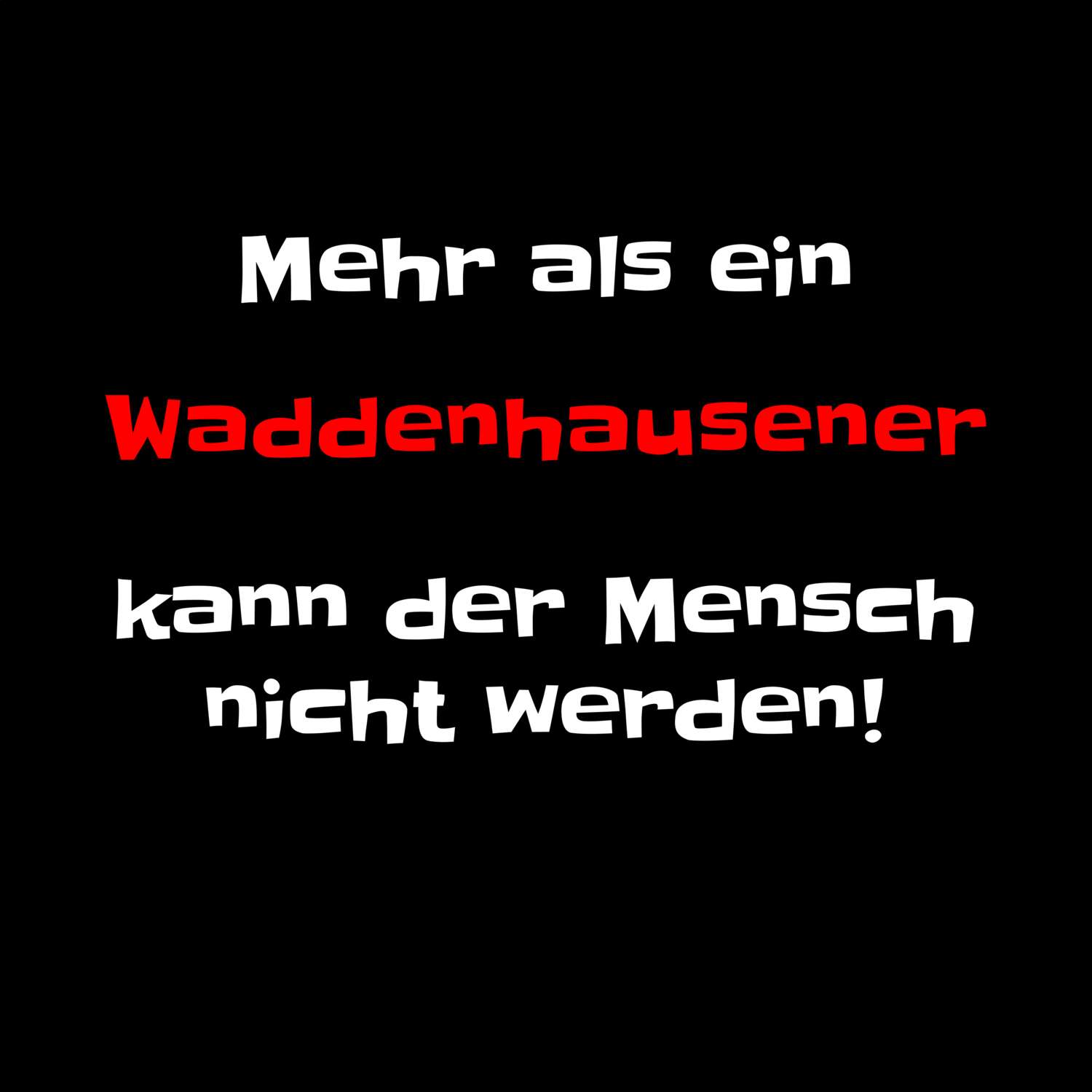 T-Shirt »Mehr als ein« für den Ort »Waddenhausen«