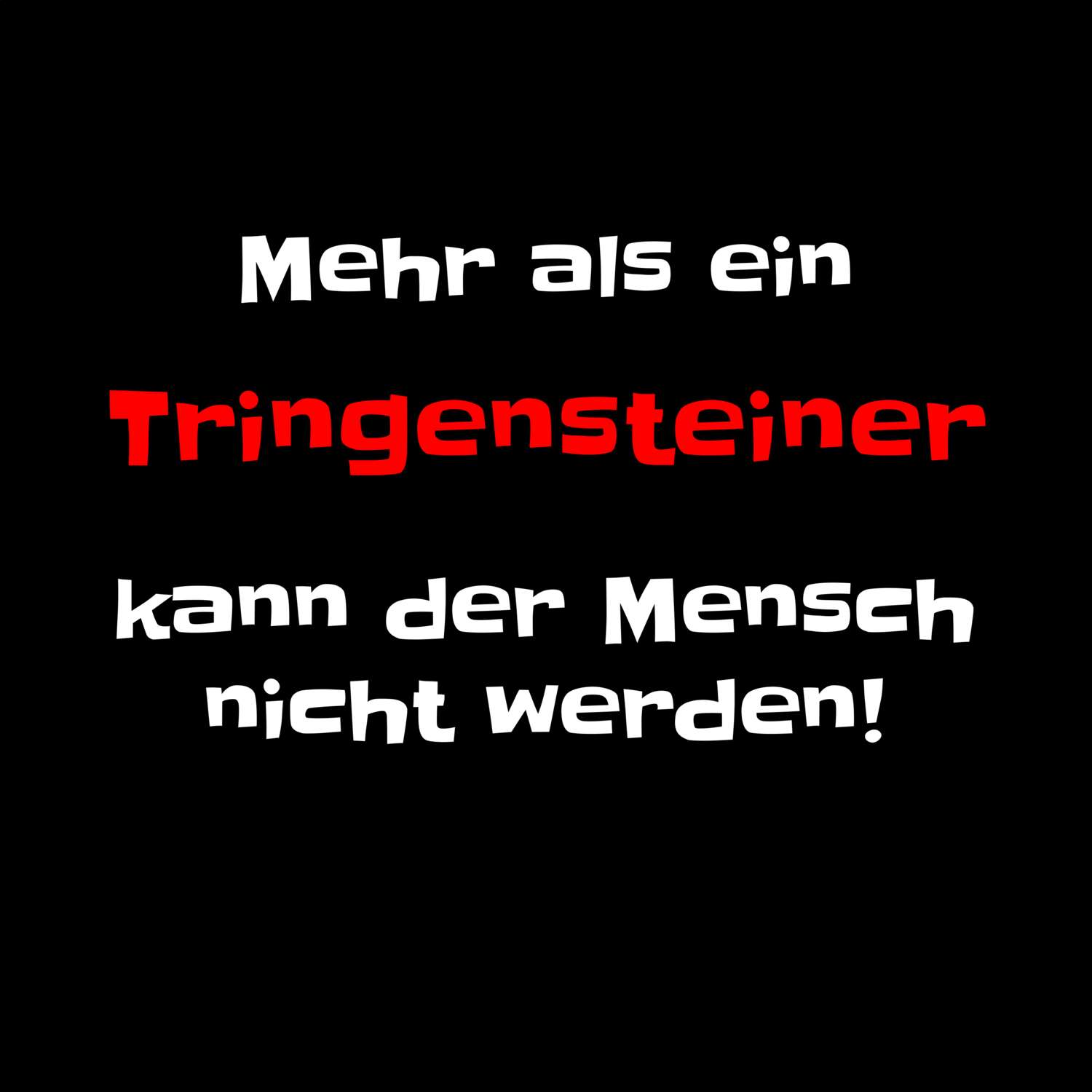 T-Shirt »Mehr als ein« für den Ort »Tringenstein«