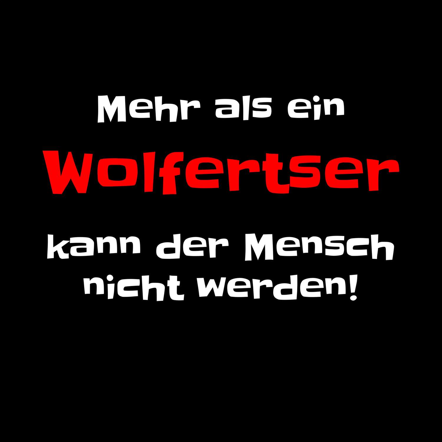 T-Shirt »Mehr als ein« für den Ort »Wolferts«