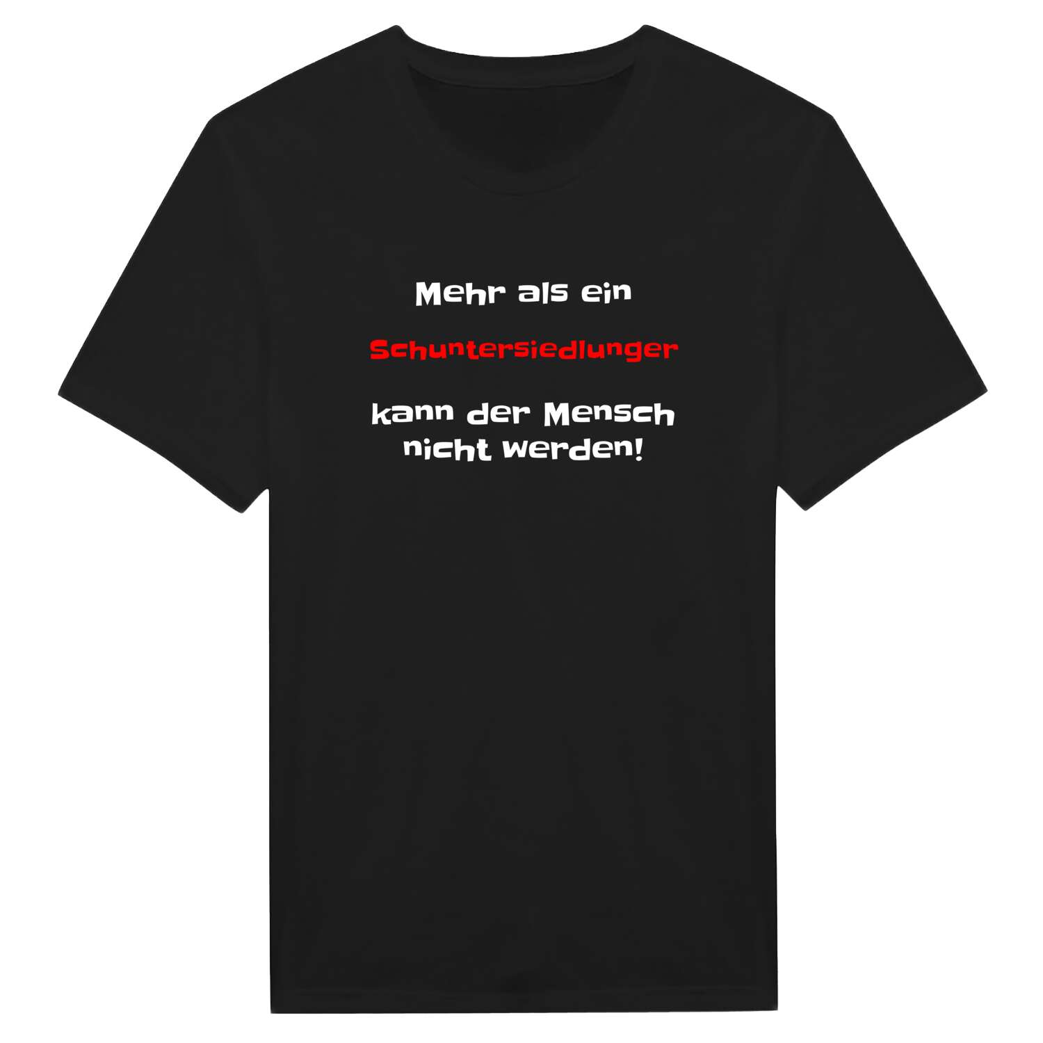 Schuntersiedlung T-Shirt »Mehr als ein«