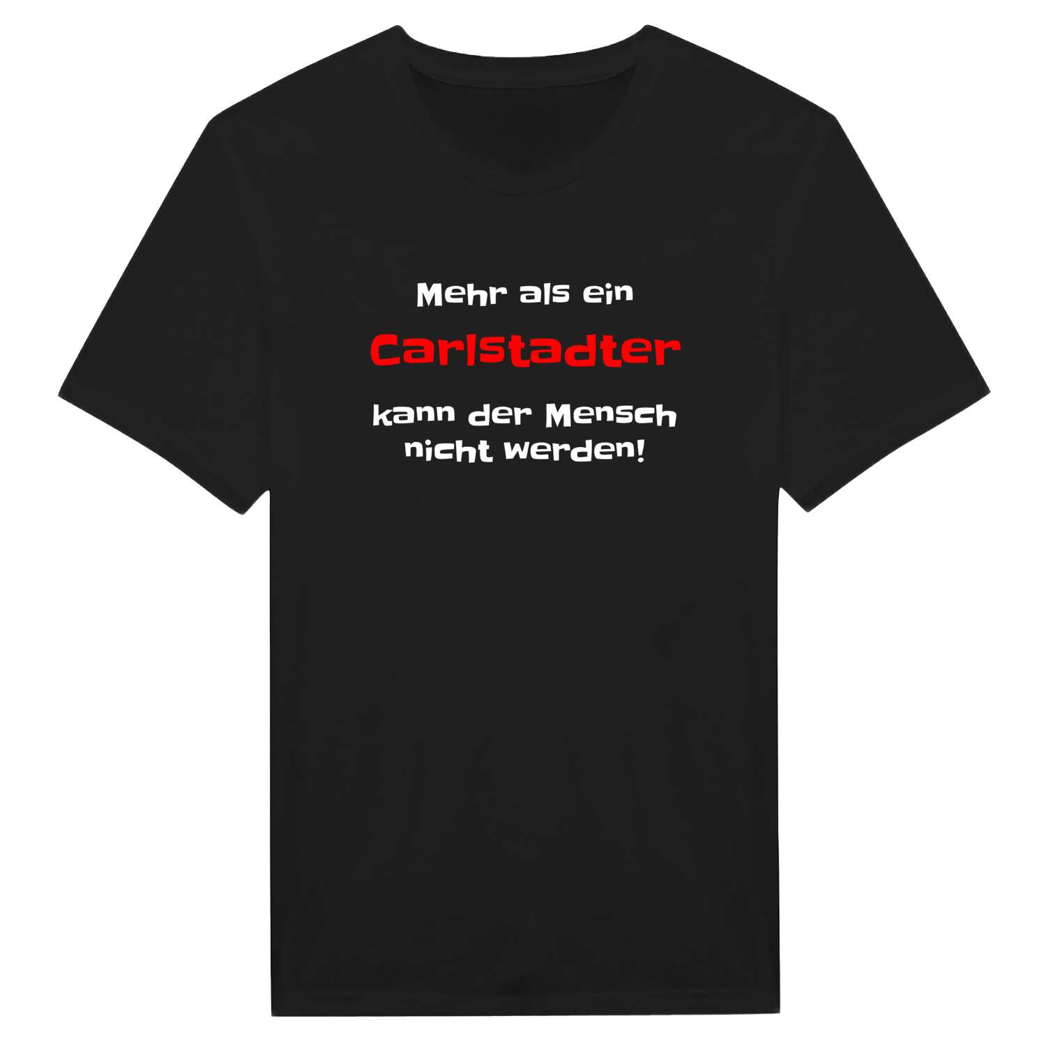 T-Shirt »Mehr als ein« für den Ort »Carlstadt«