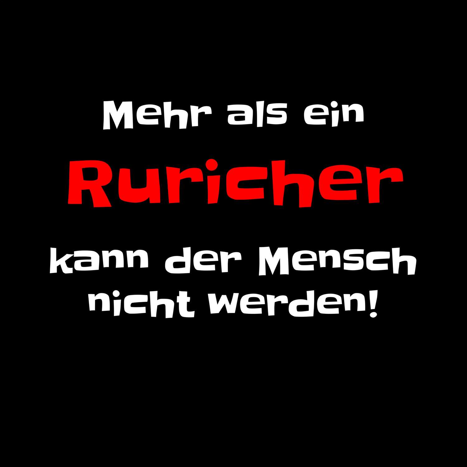 T-Shirt »Mehr als ein« für den Ort »Rurich«