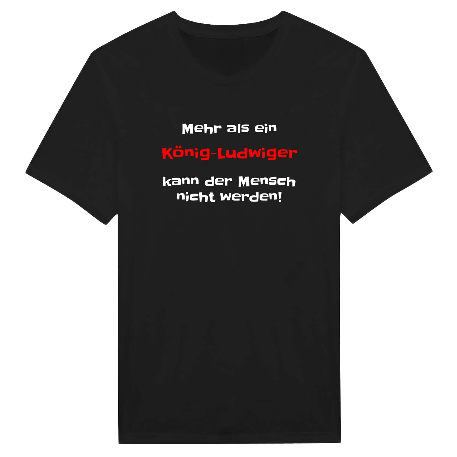 König-Ludwig T-Shirt »Mehr als ein«