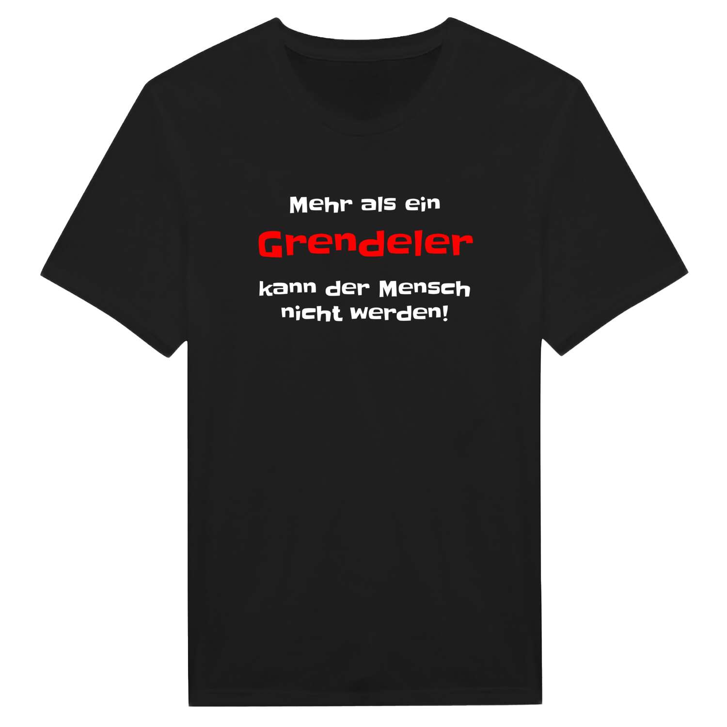 T-Shirt »Mehr als ein« für den Ort »Grendel«