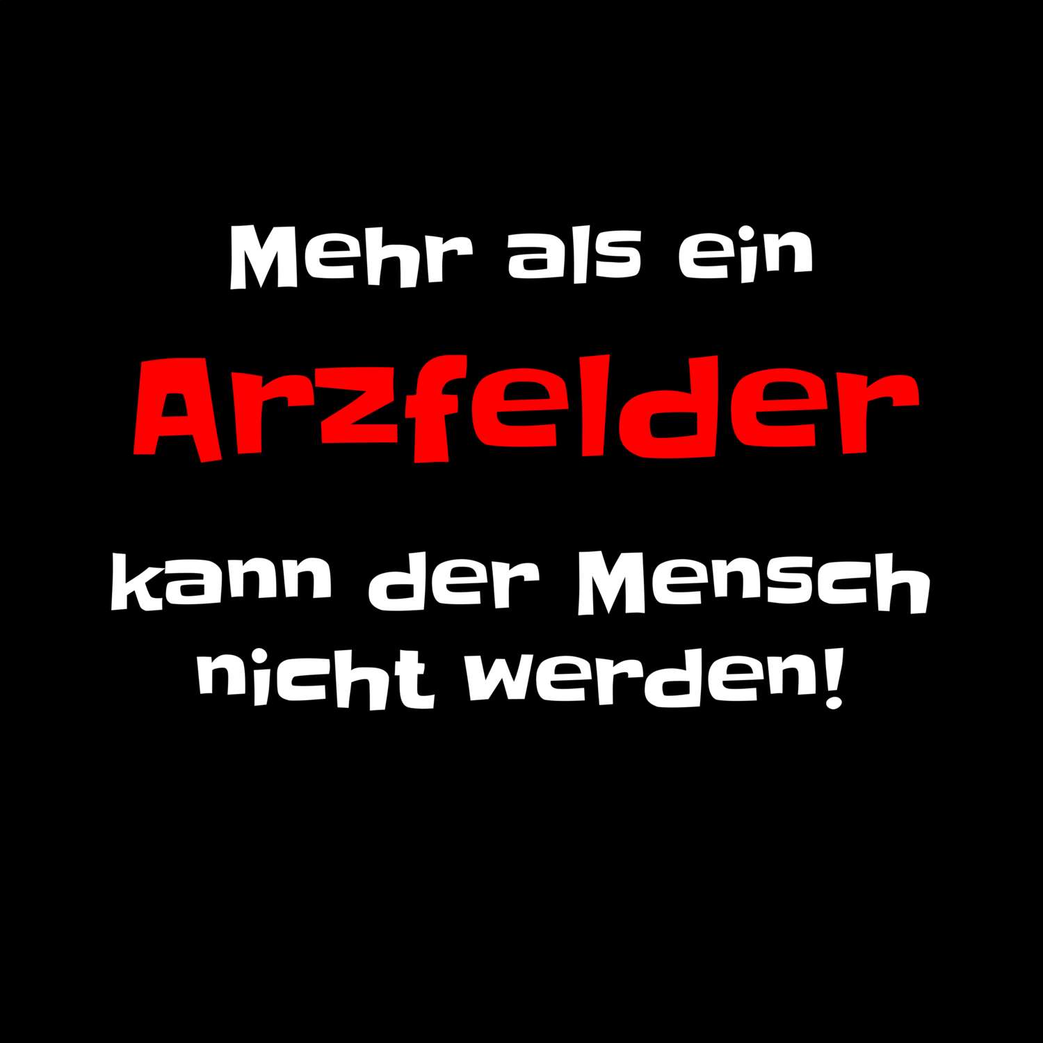 T-Shirt »Mehr als ein« für den Ort »Arzfeld«