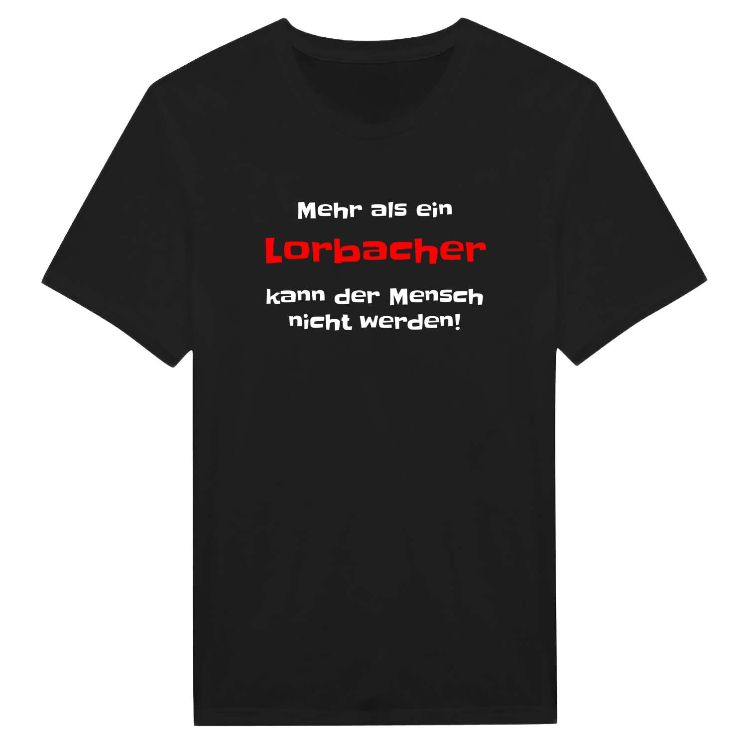 T-Shirt »Mehr als ein« für den Ort »Lorbach«