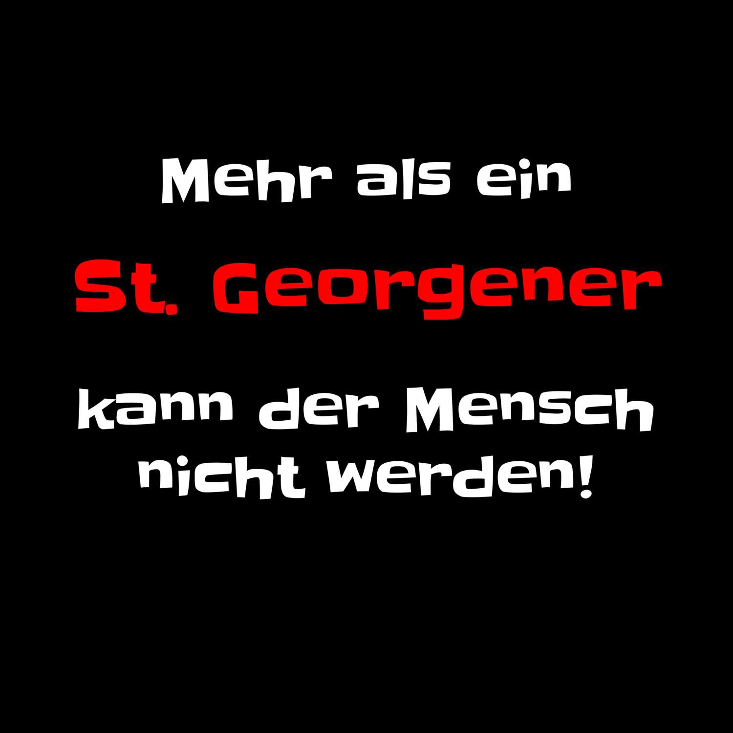 St. Georgen T-Shirt »Mehr als ein«