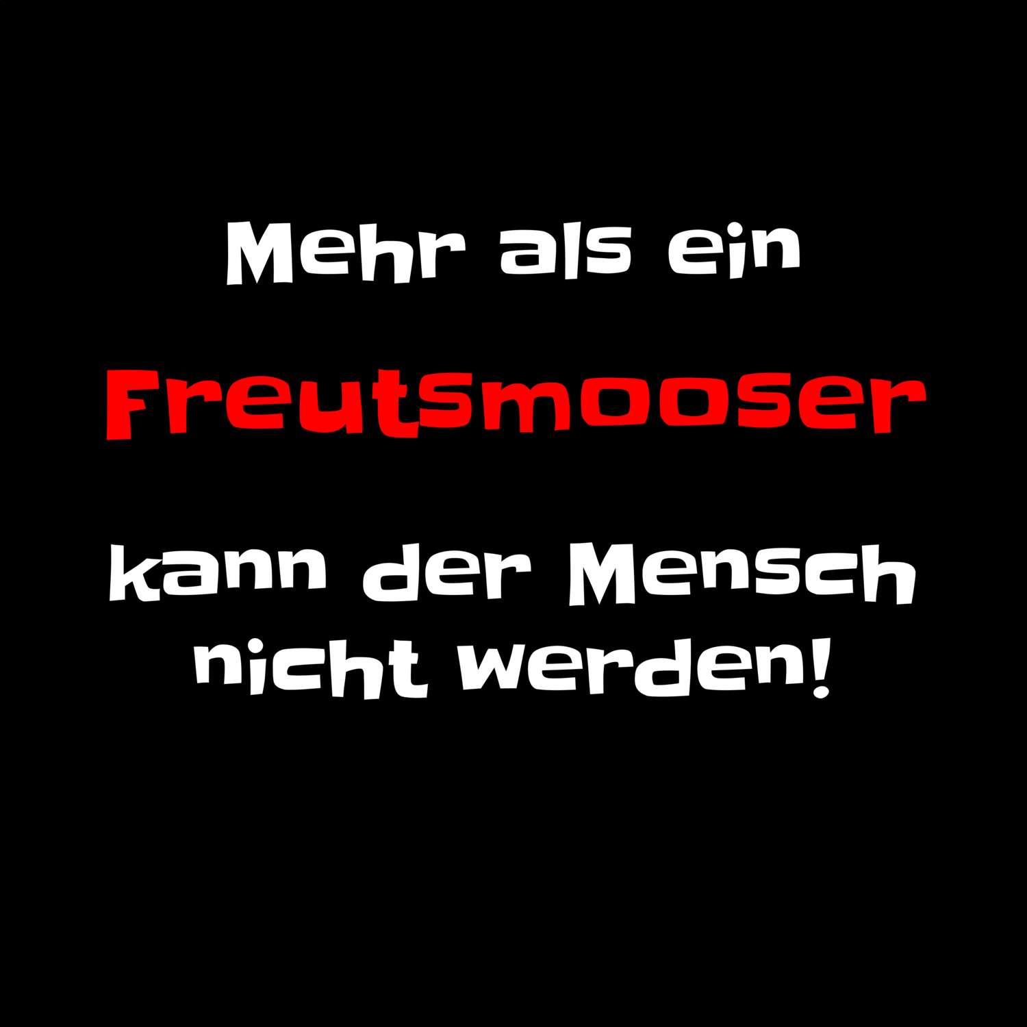 Freutsmoos T-Shirt »Mehr als ein«