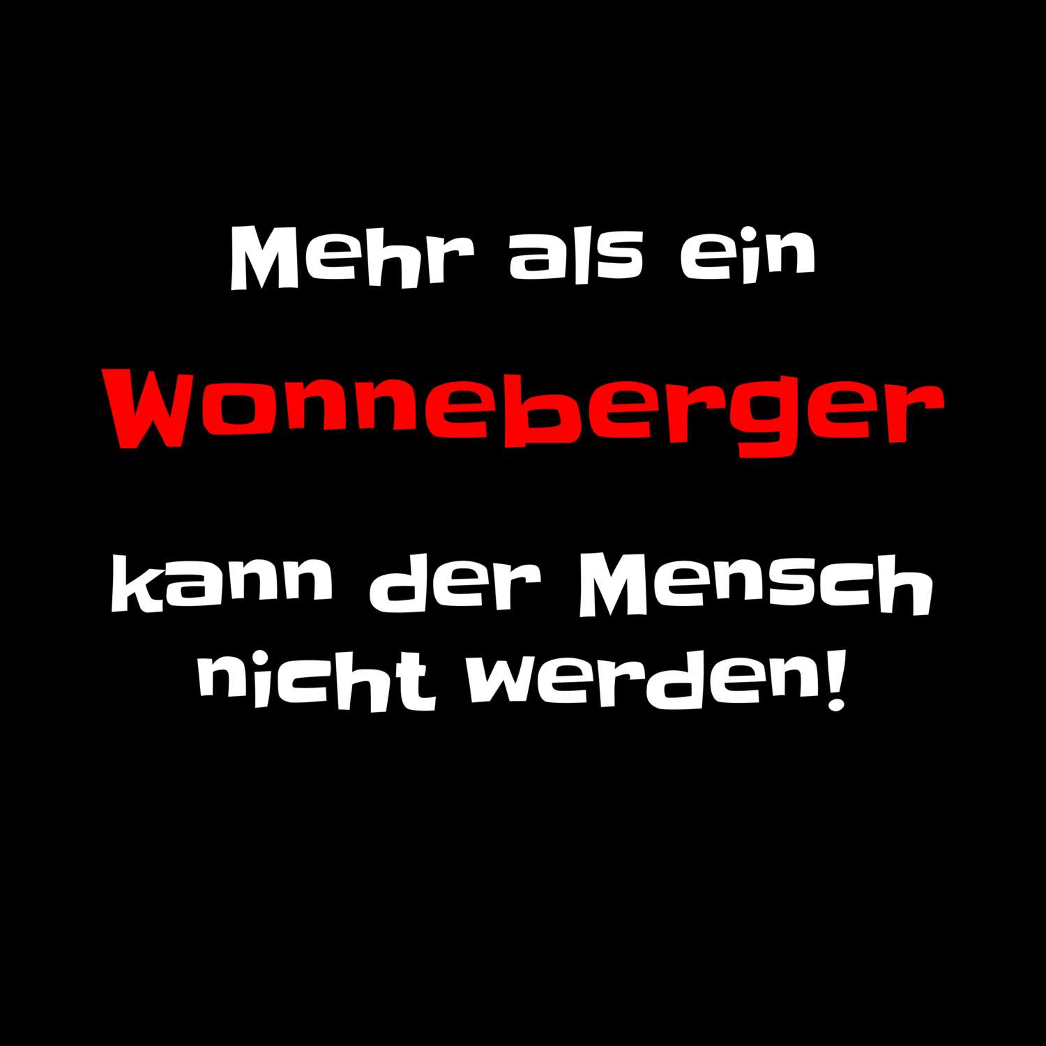 T-Shirt »Mehr als ein« für den Ort »Wonneberg«