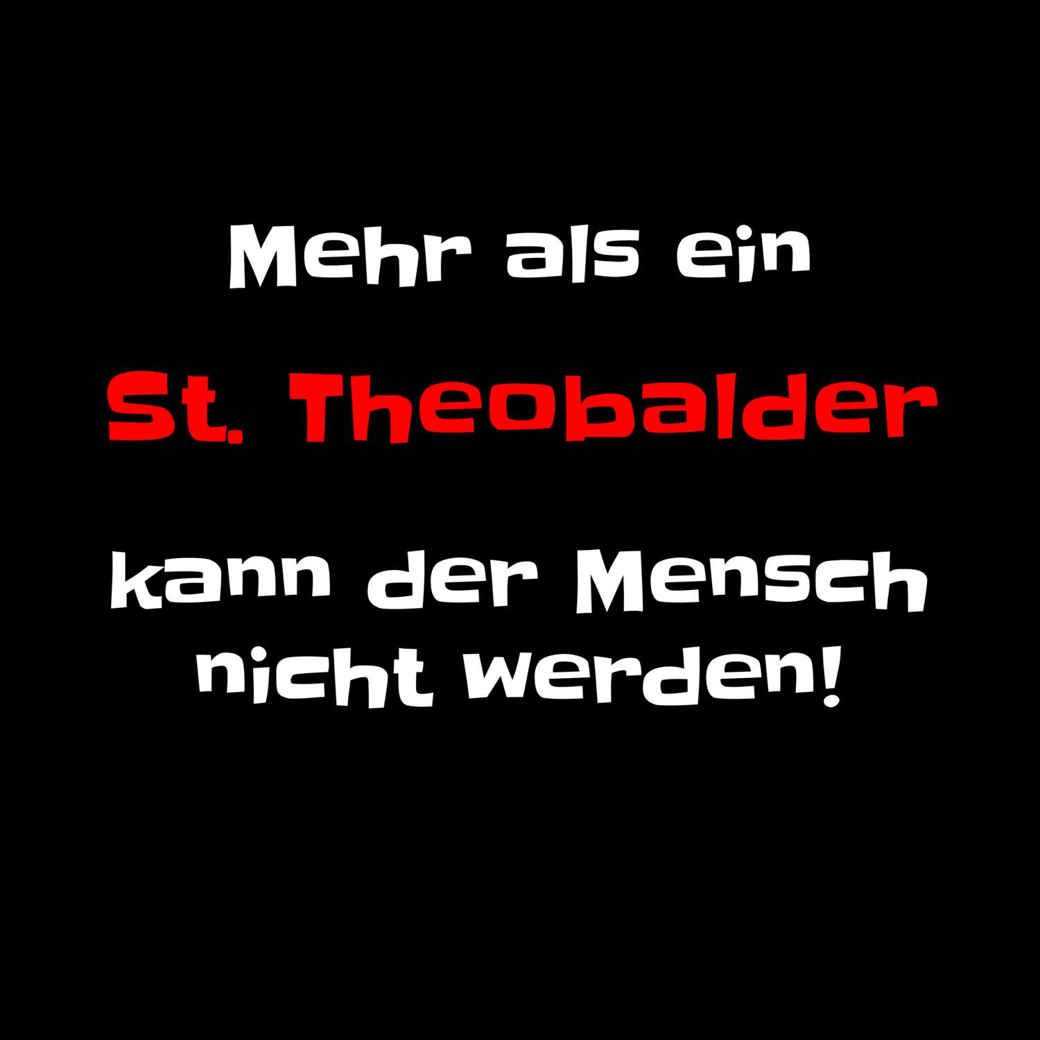 St. Theobald T-Shirt »Mehr als ein«