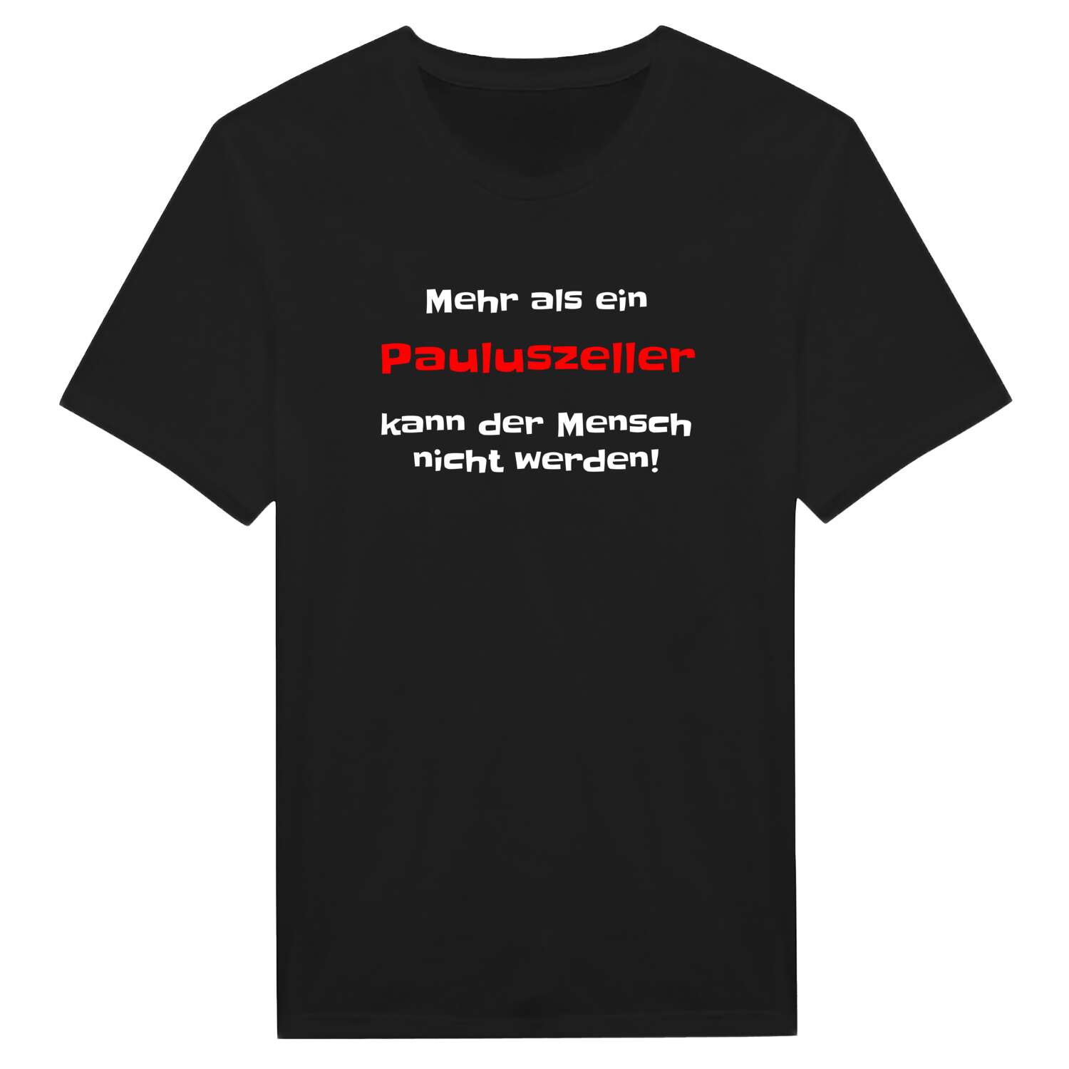 T-Shirt »Mehr als ein« für den Ort »Pauluszell«