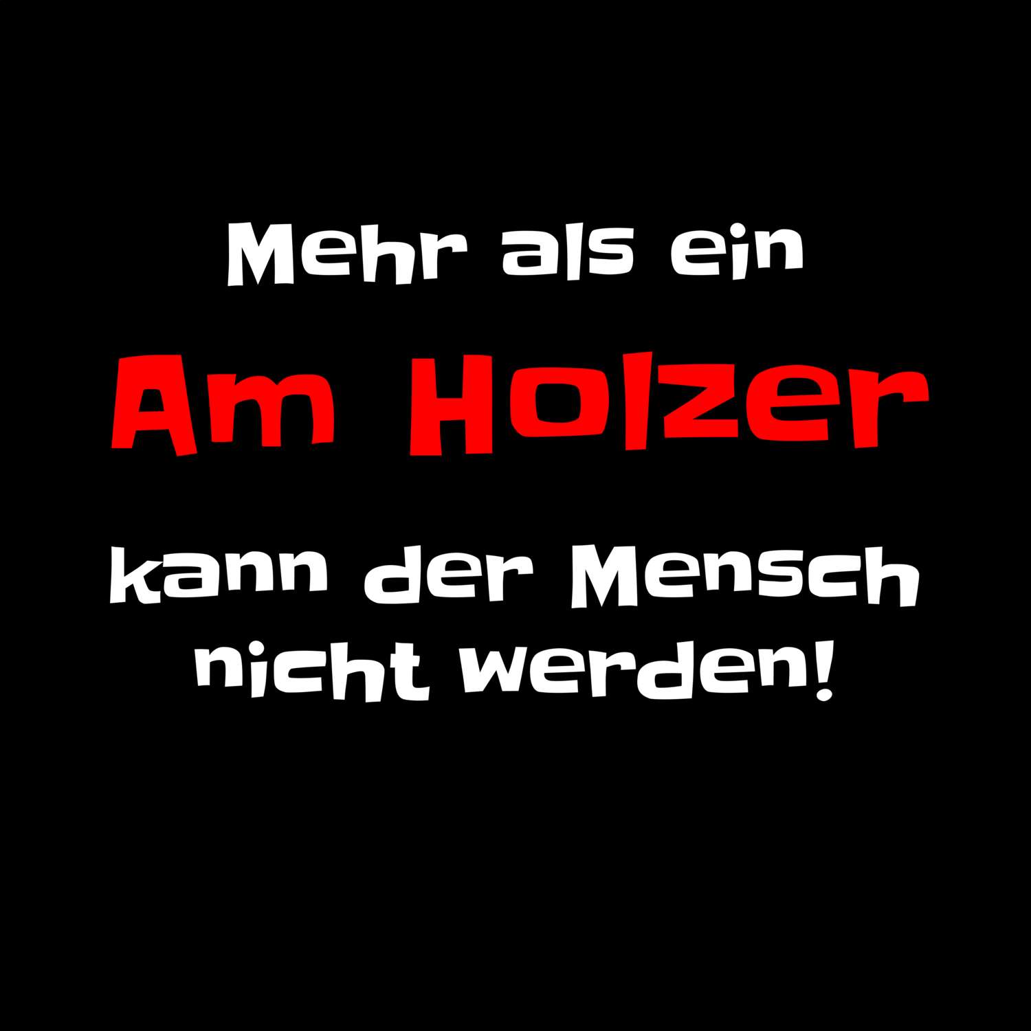 T-Shirt »Mehr als ein« für den Ort »Am Holz«