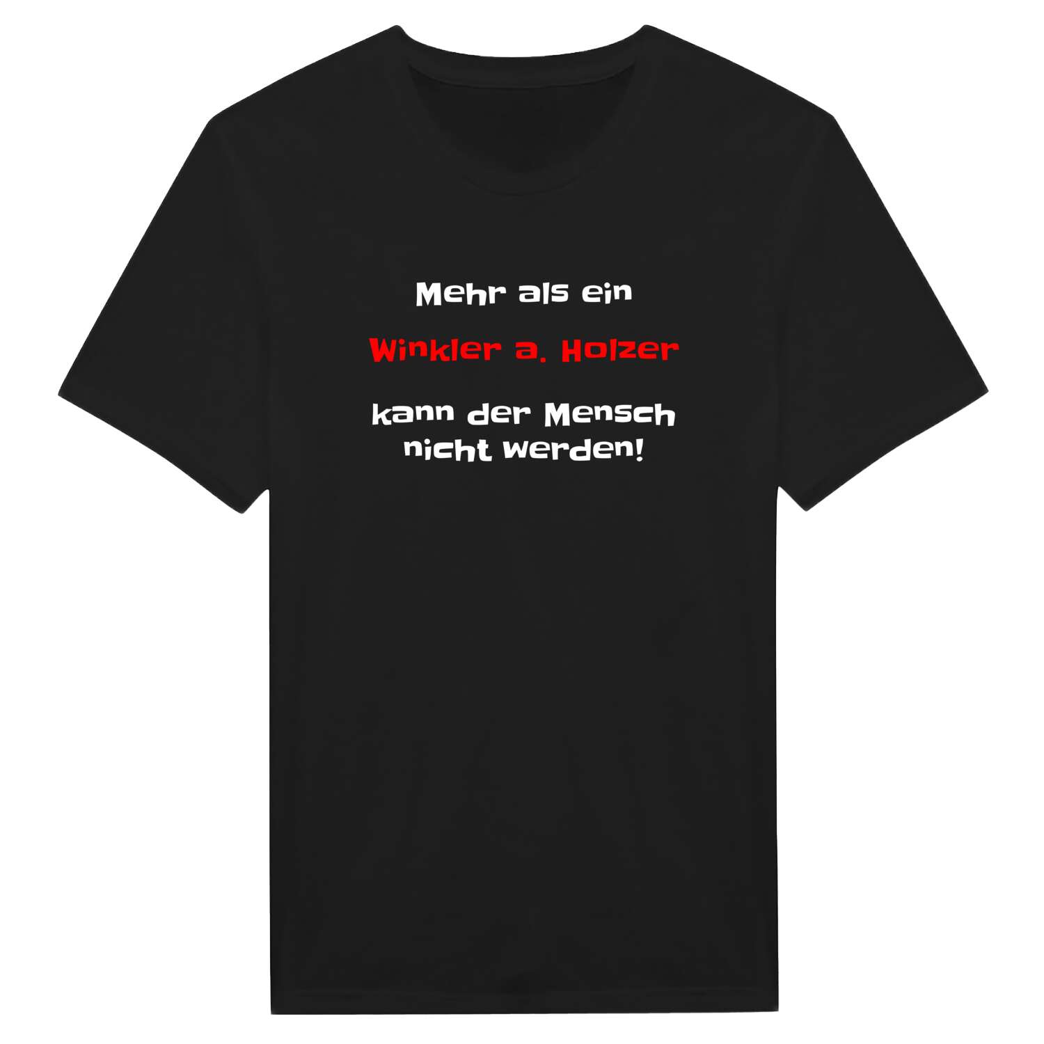 T-Shirt »Mehr als ein« für den Ort »Winkler a. Holz«