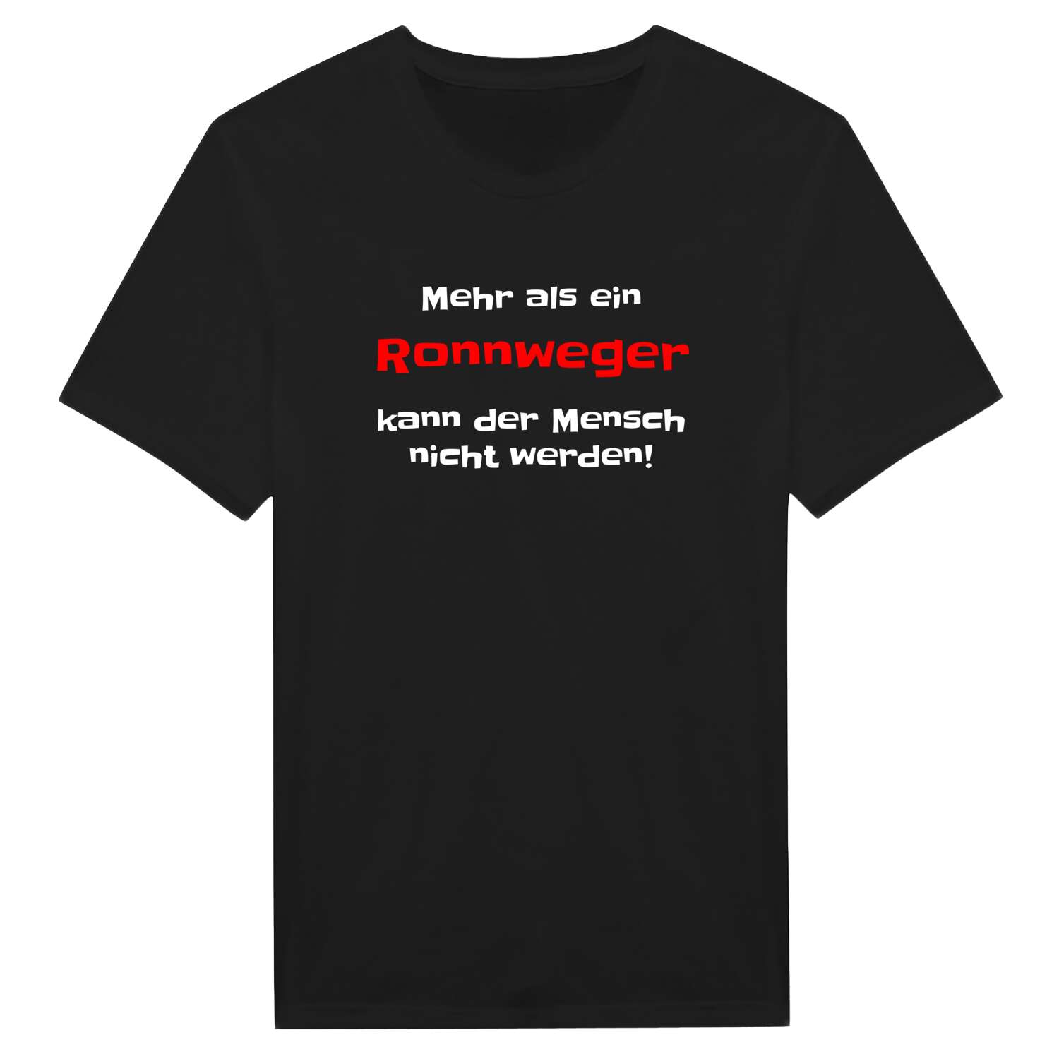 T-Shirt »Mehr als ein« für den Ort »Ronnweg«