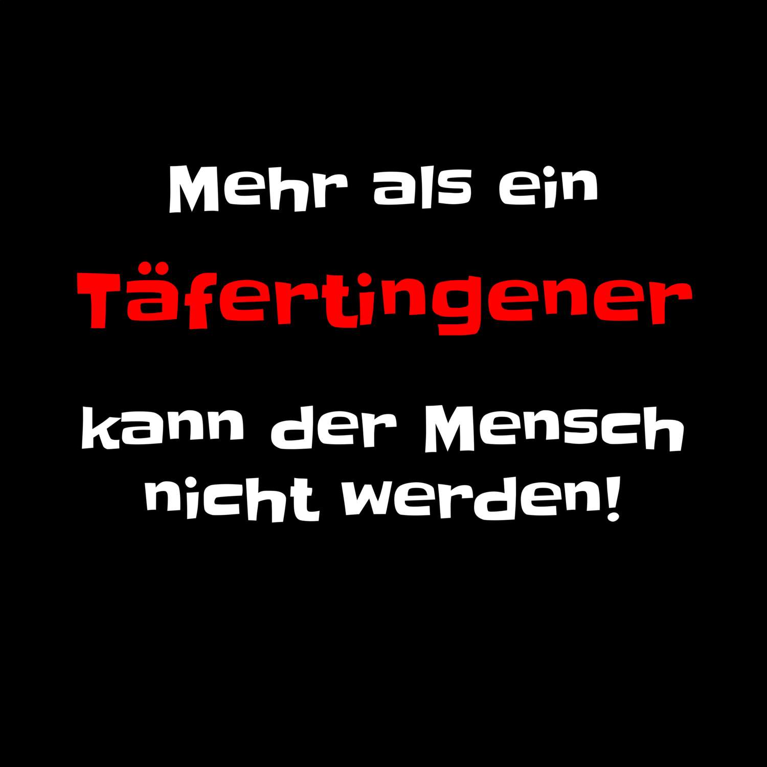 T-Shirt »Mehr als ein« für den Ort »Täfertingen«