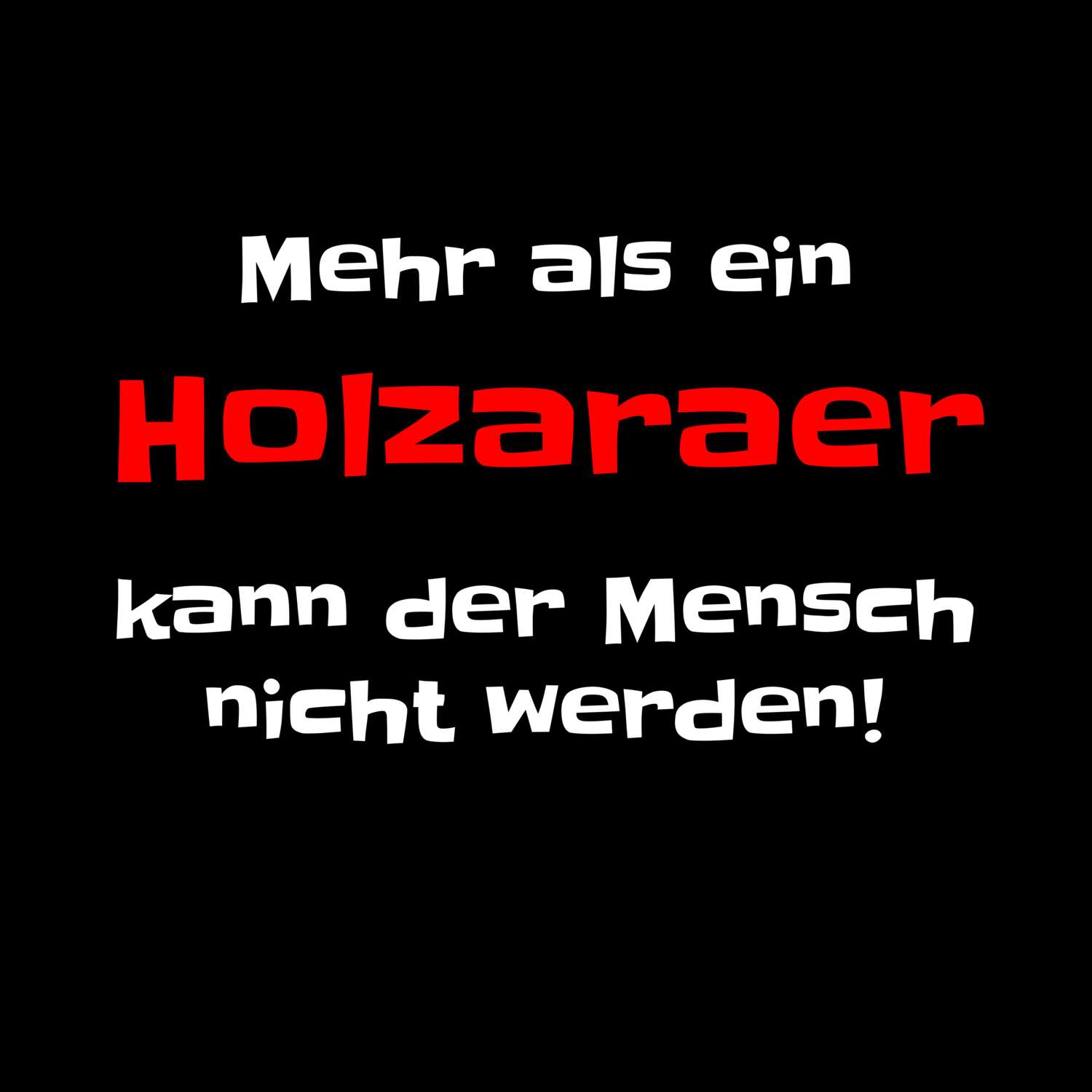 T-Shirt »Mehr als ein« für den Ort »Holzara«