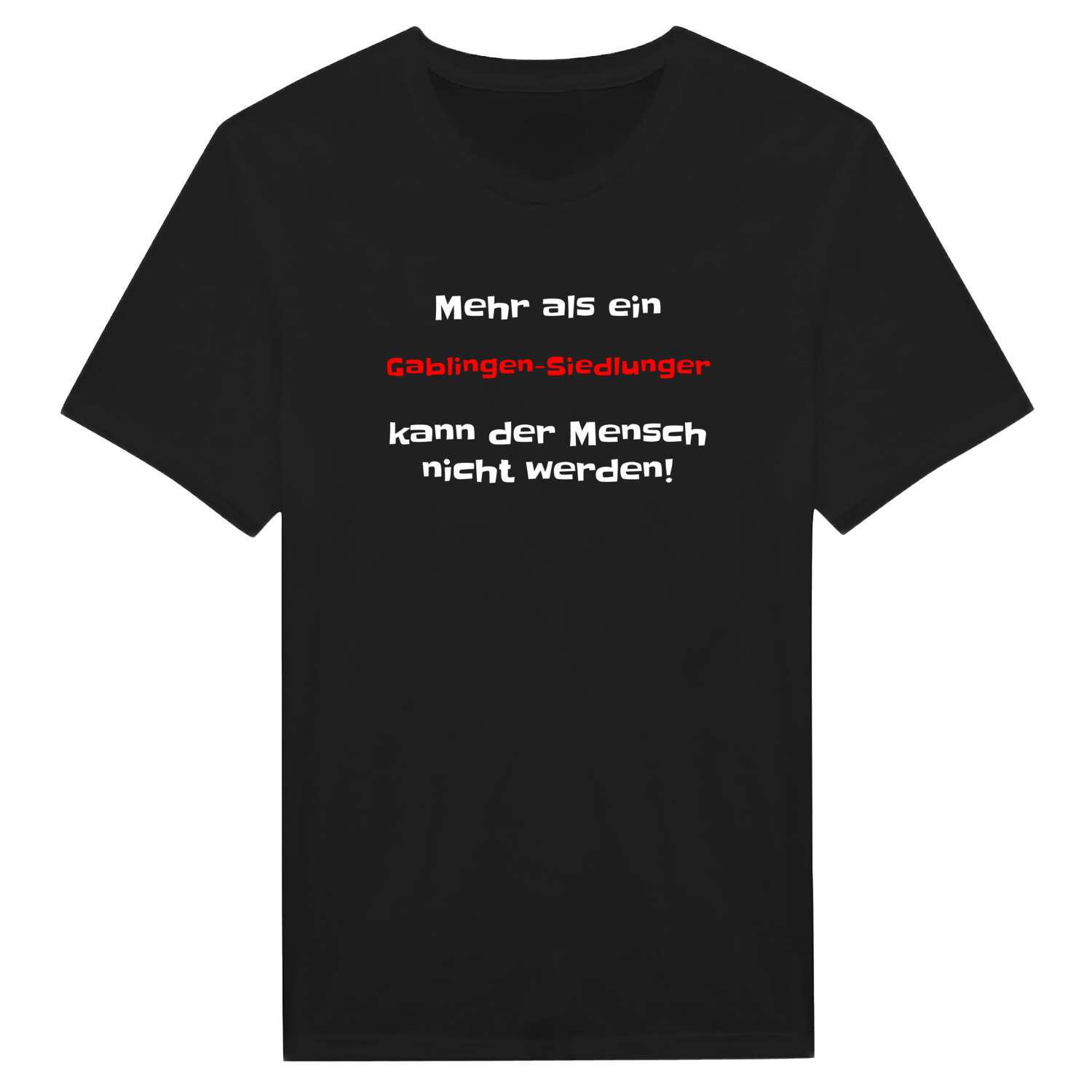 Gablingen-Siedlung T-Shirt »Mehr als ein«