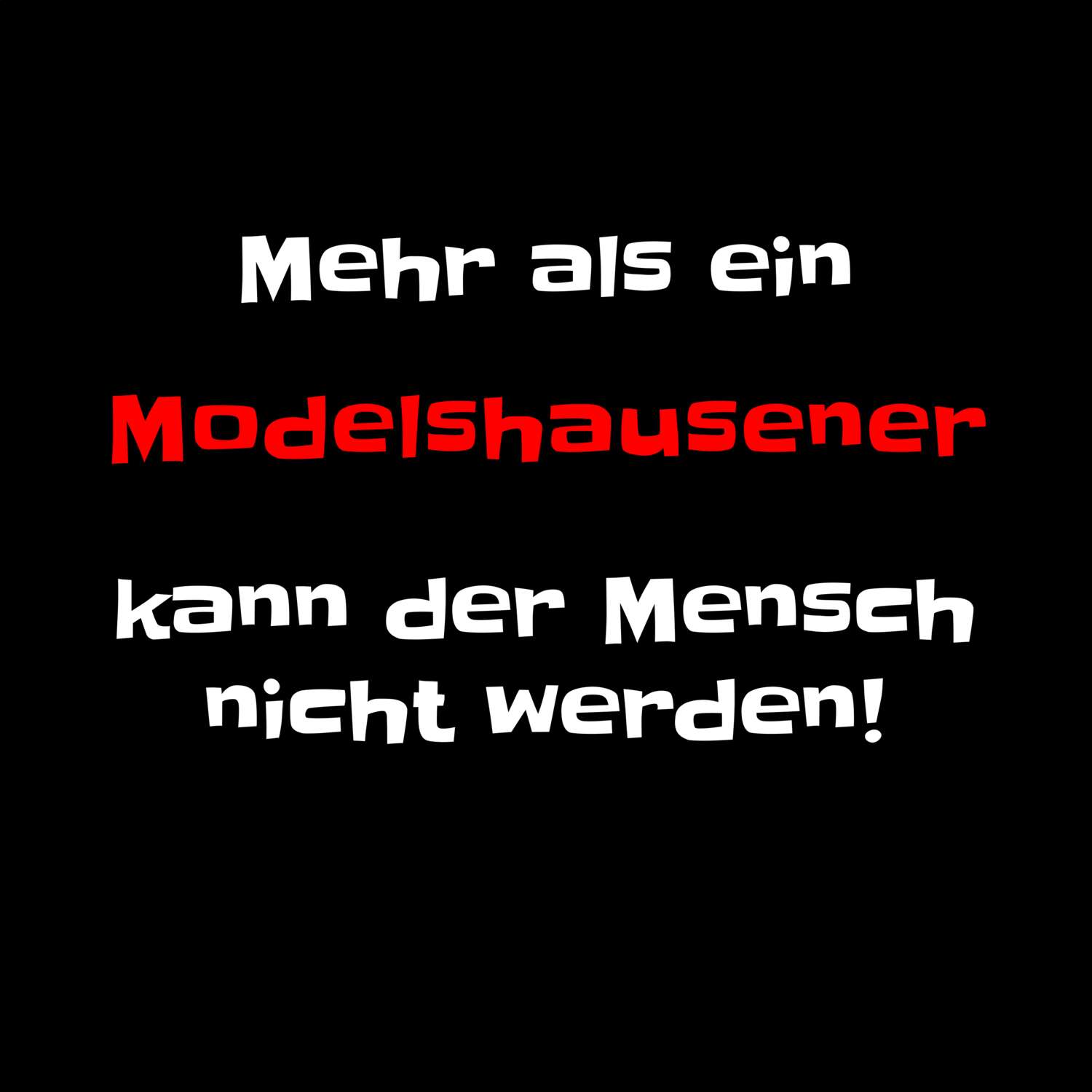 T-Shirt »Mehr als ein« für den Ort »Modelshausen«