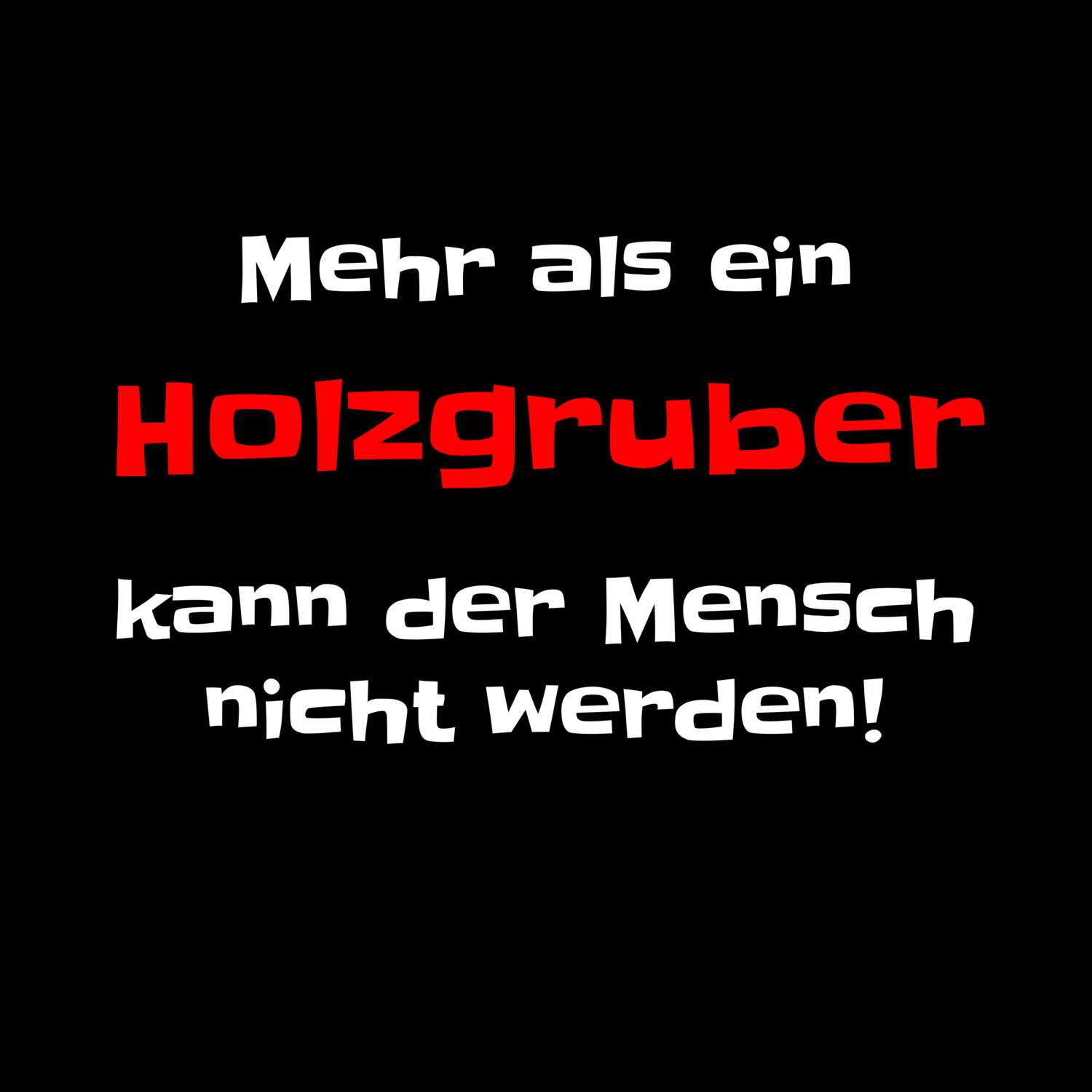 T-Shirt »Mehr als ein« für den Ort »Holzgrub«