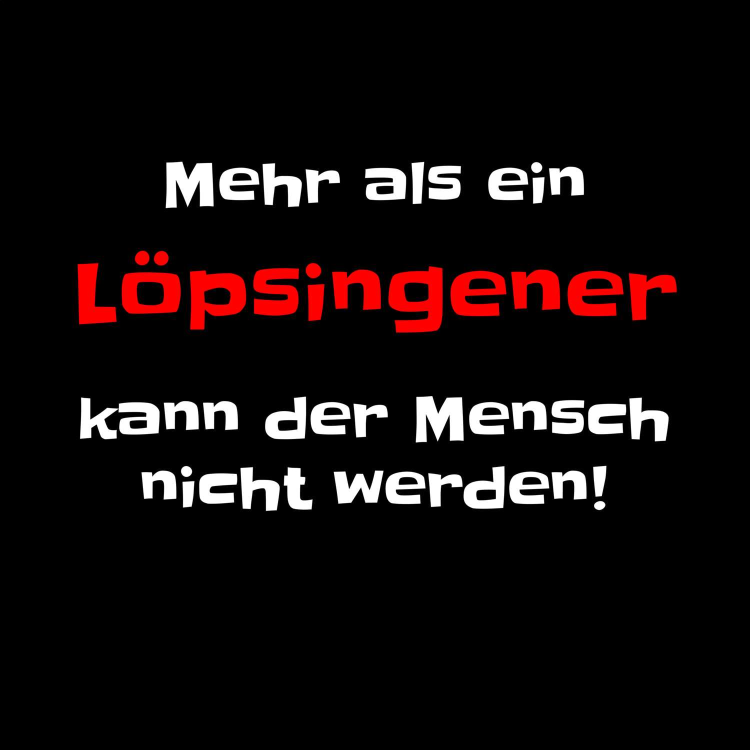 Löpsingen T-Shirt »Mehr als ein«