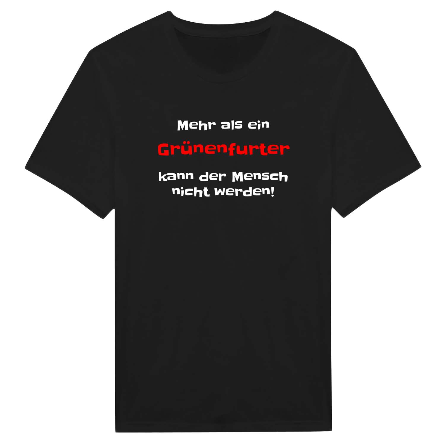 T-Shirt »Mehr als ein« für den Ort »Grünenfurt«