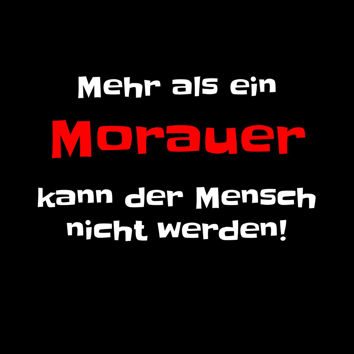 T-Shirt »Mehr als ein« für den Ort »Morau«