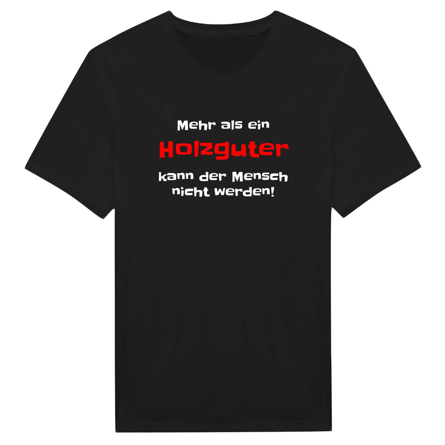 T-Shirt »Mehr als ein« für den Ort »Holzgut«