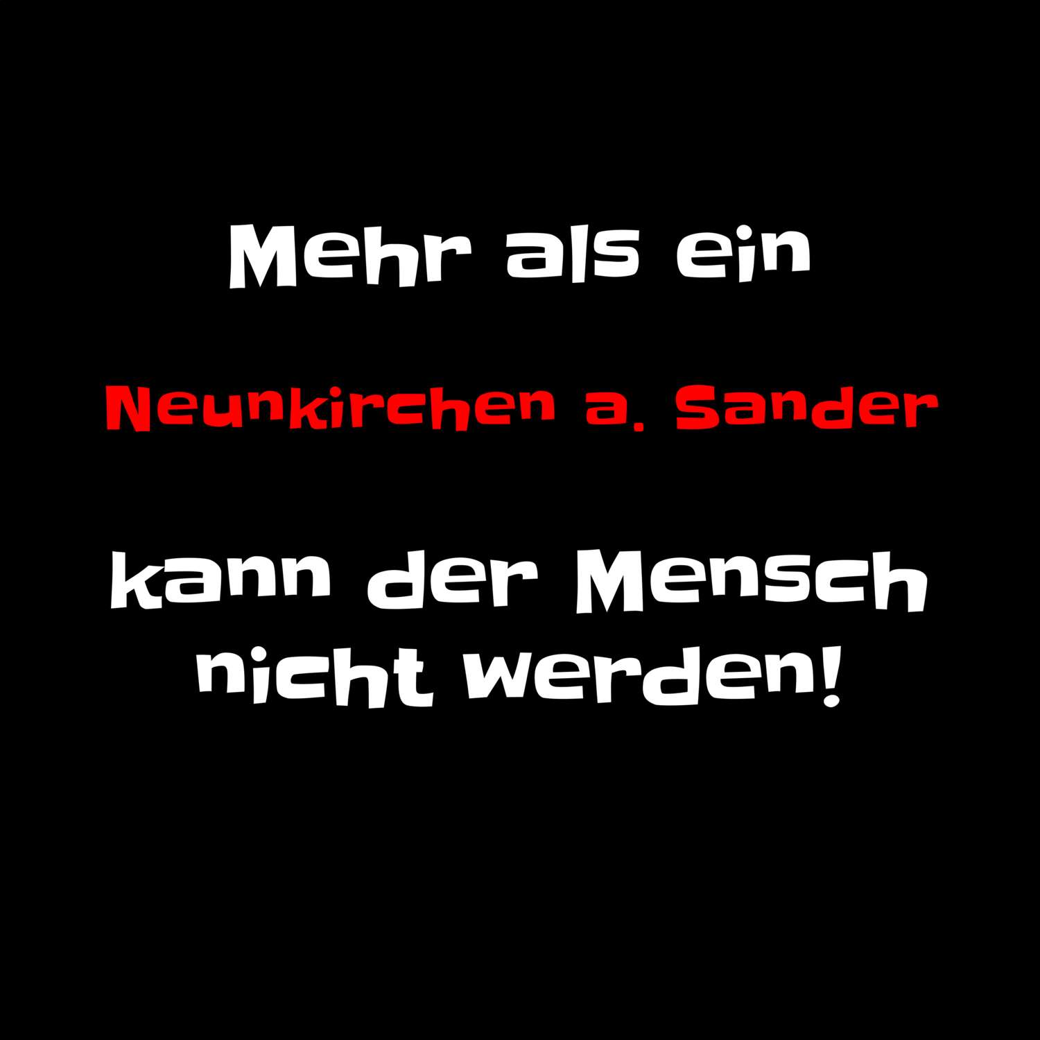 T-Shirt »Mehr als ein« für den Ort »Neunkirchen a. Sand«