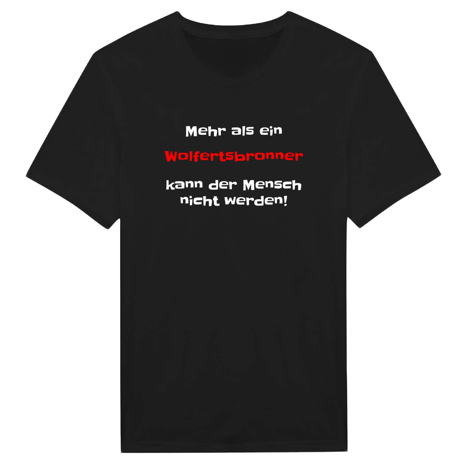 T-Shirt »Mehr als ein« für den Ort »Wolfertsbronn«