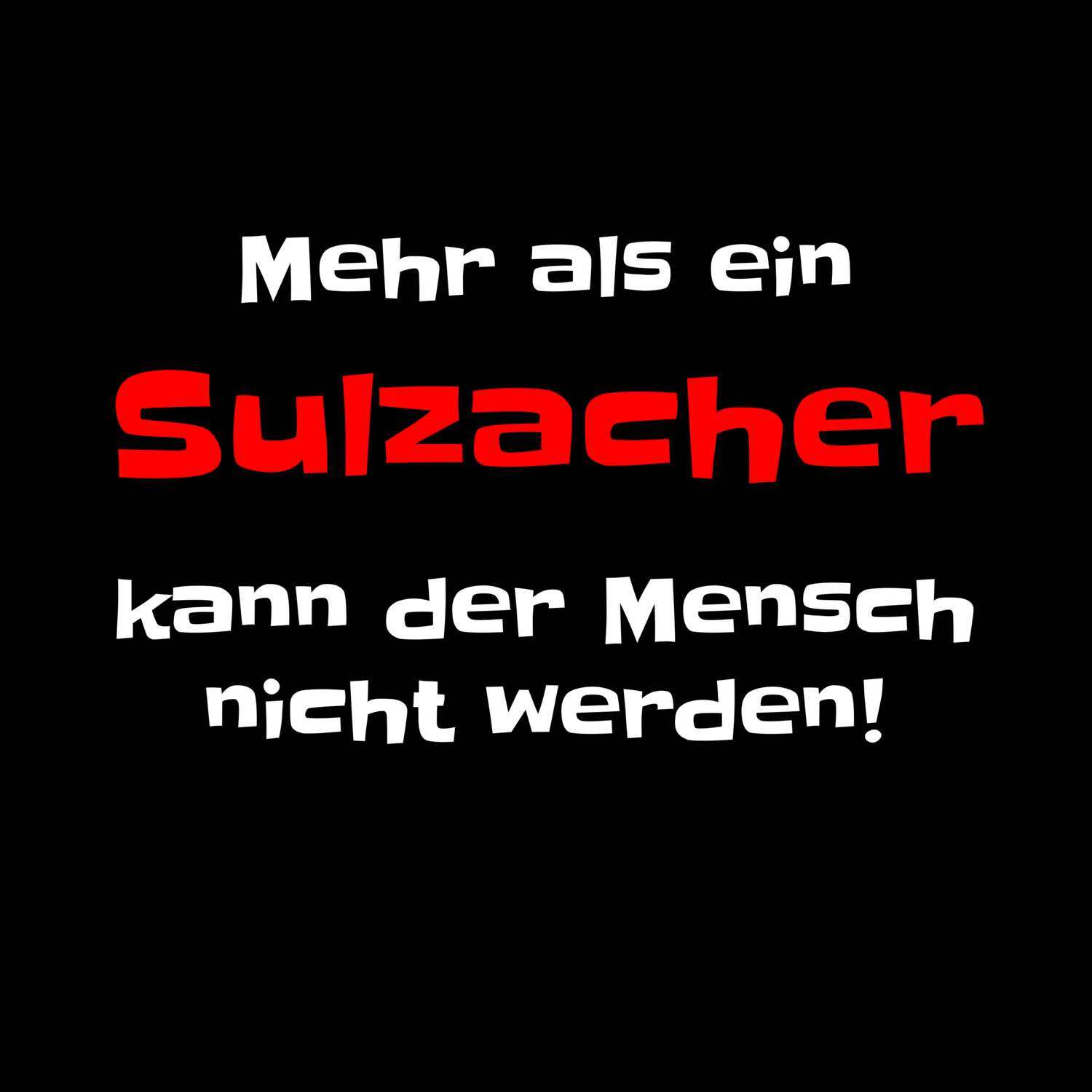 T-Shirt »Mehr als ein« für den Ort »Sulzach«