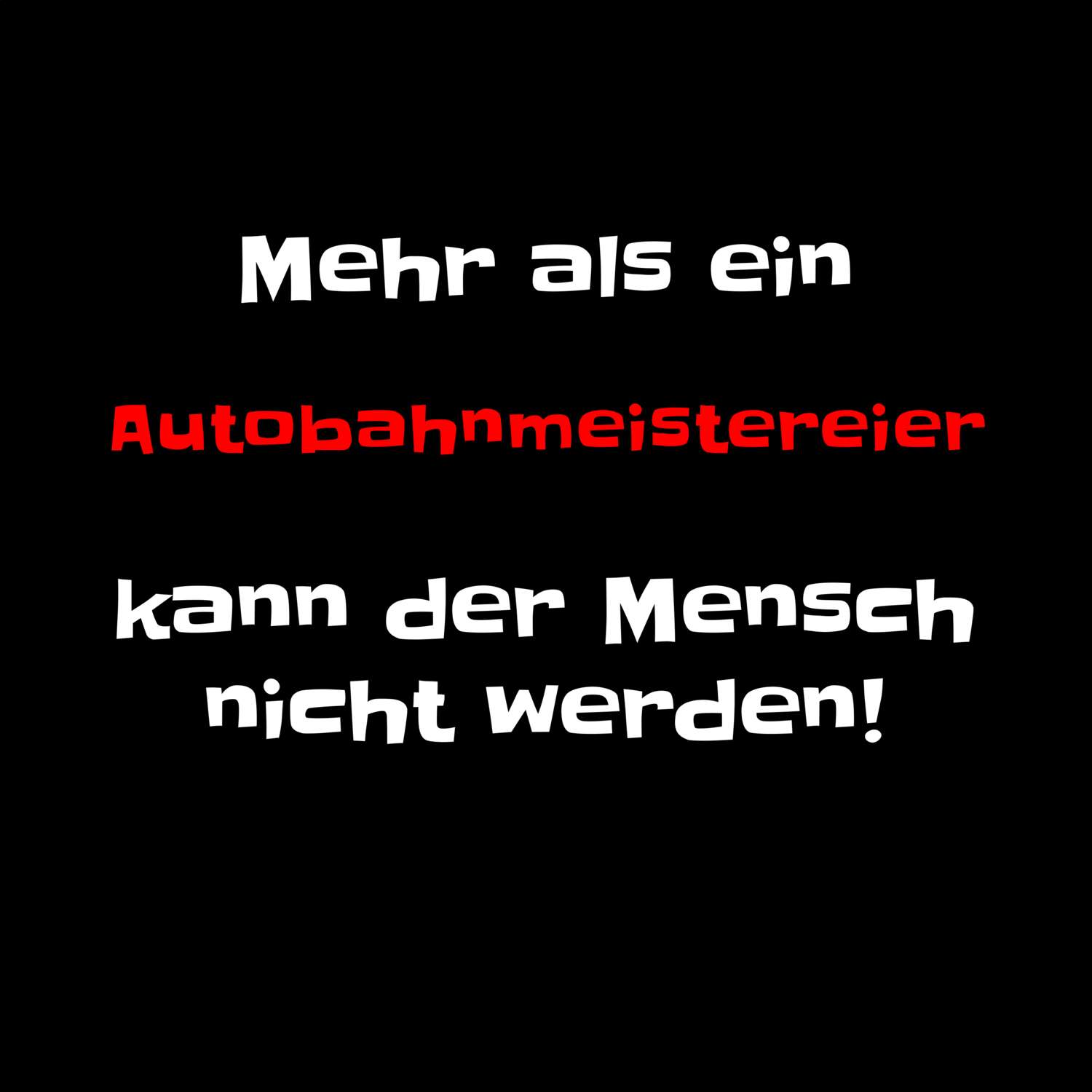 T-Shirt »Mehr als ein« für den Ort »Autobahnmeisterei«