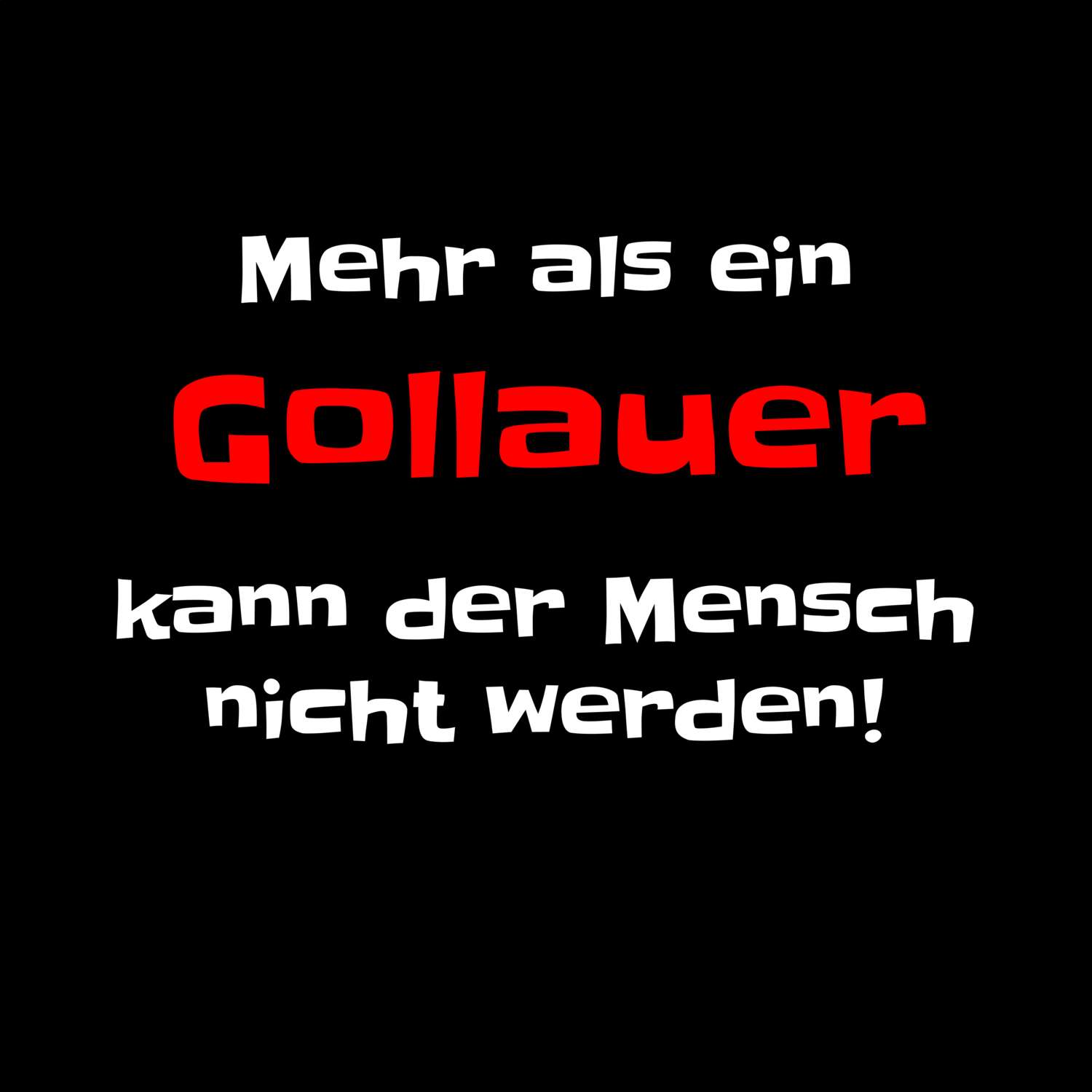 T-Shirt »Mehr als ein« für den Ort »Gollau«