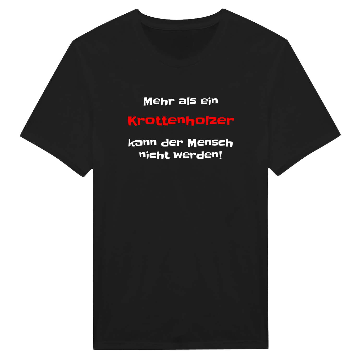 T-Shirt »Mehr als ein« für den Ort »Krottenholz«