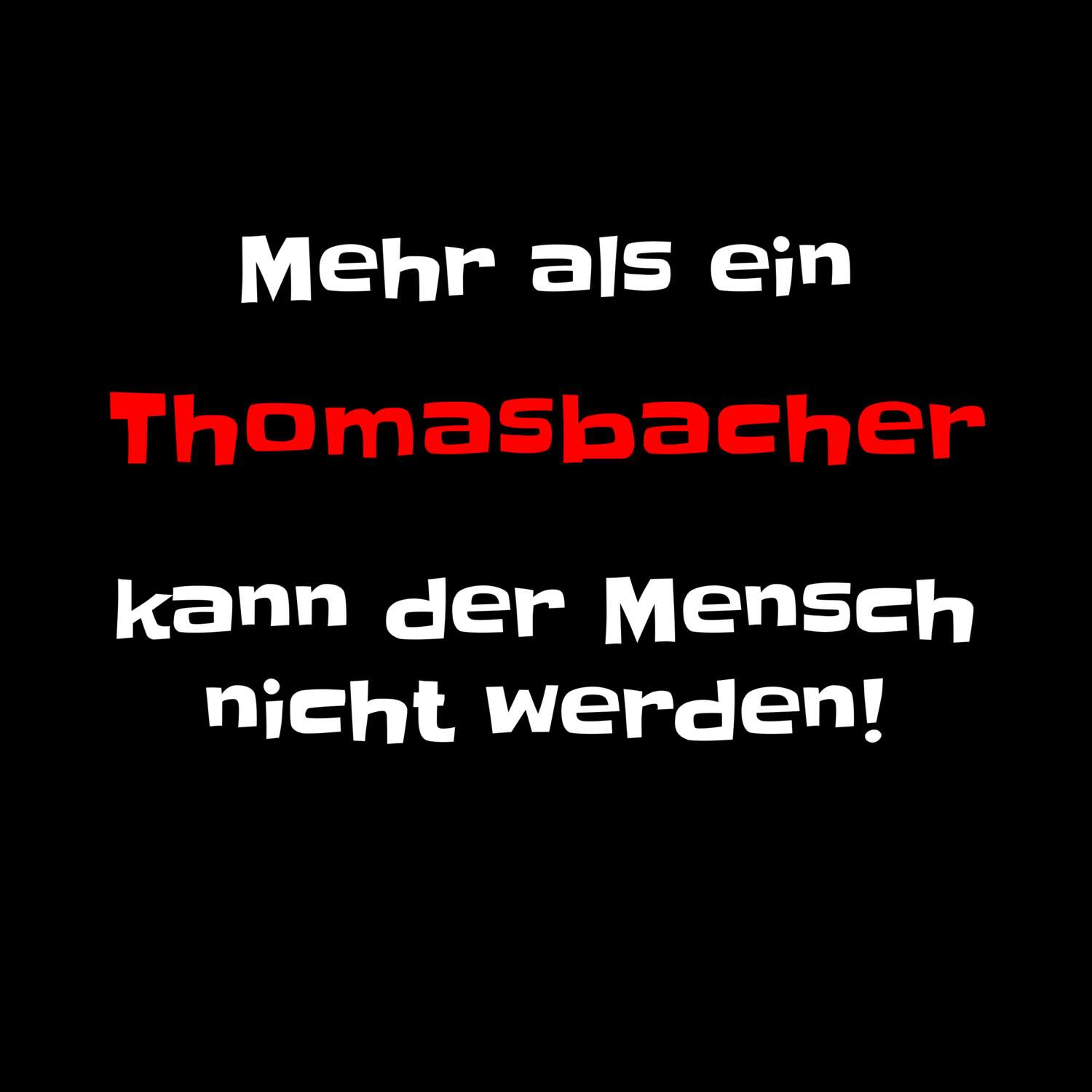 T-Shirt »Mehr als ein« für den Ort »Thomasbach«