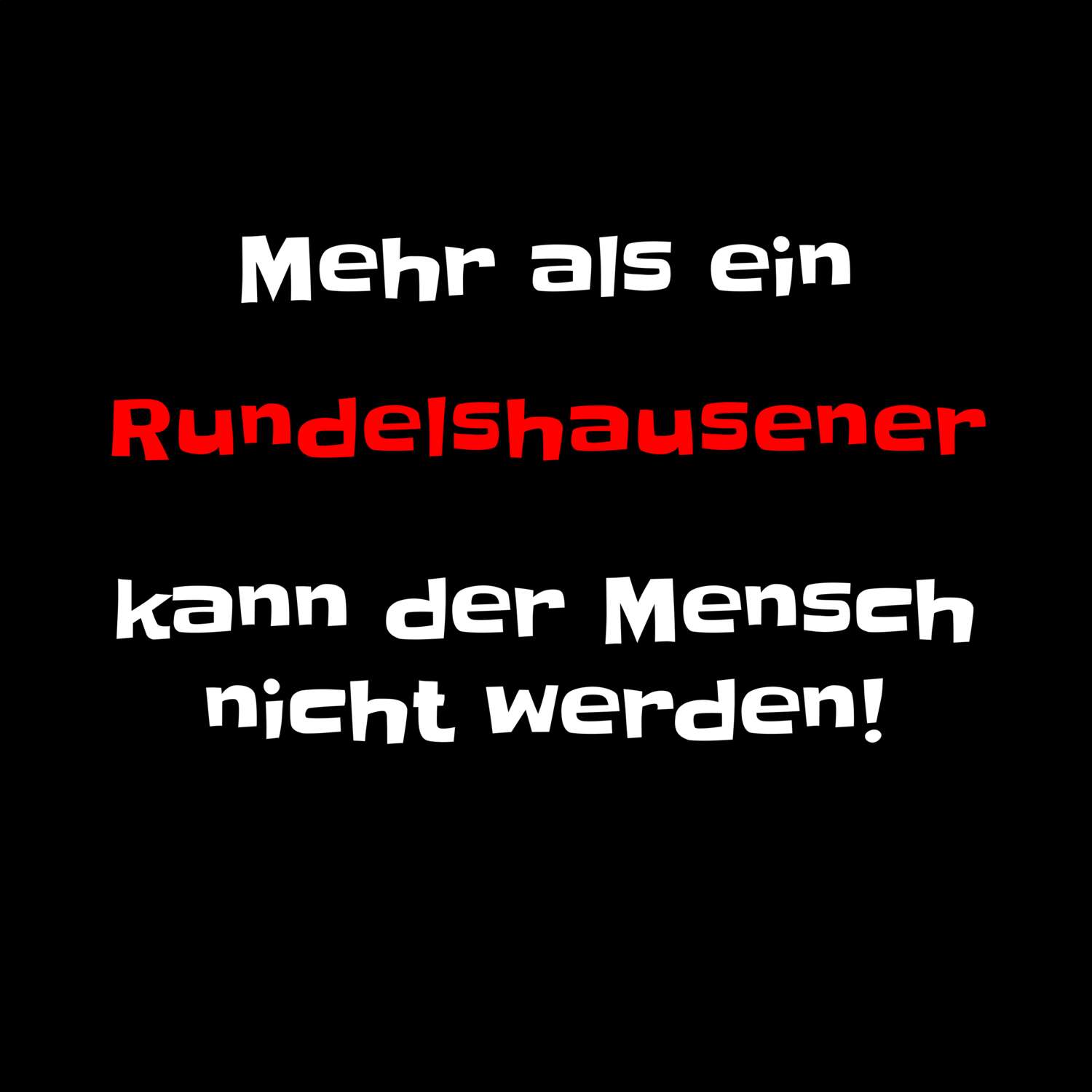 T-Shirt »Mehr als ein« für den Ort »Rundelshausen«